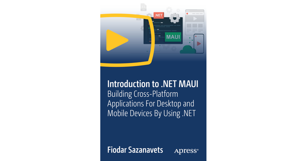 Introduction To .NET MAUI: Building Cross-Platform Applications For ...