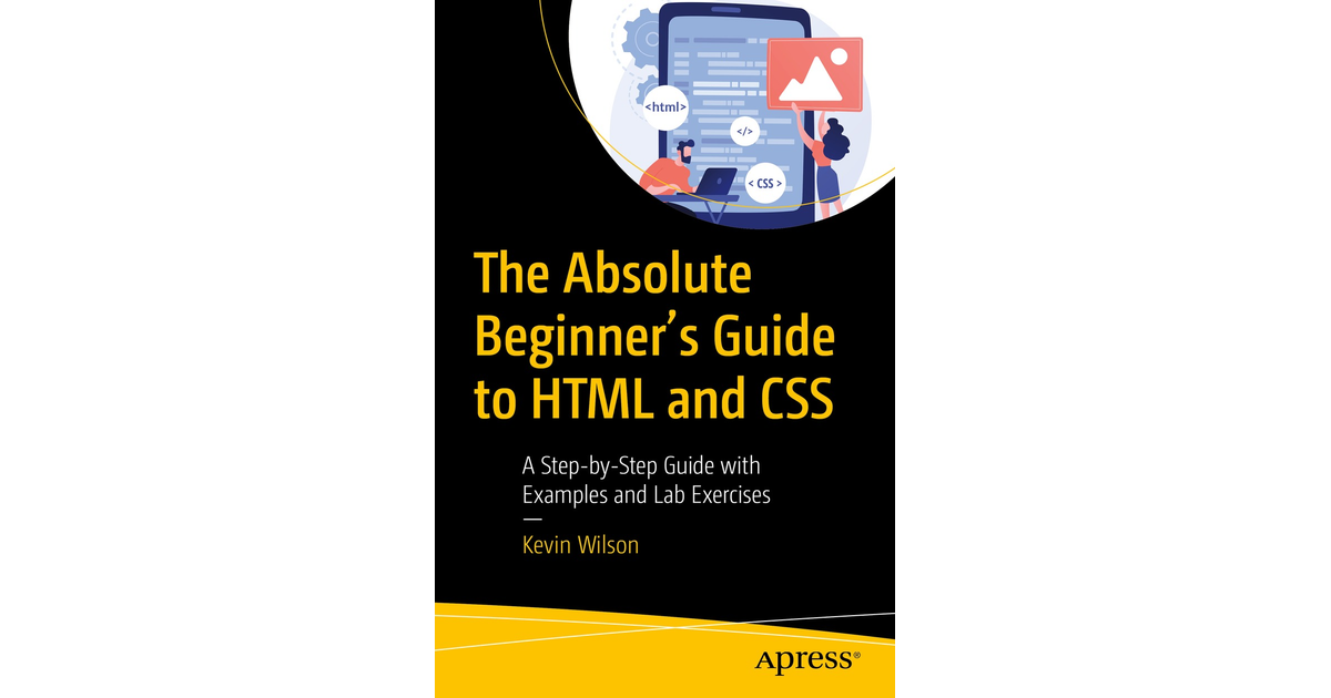 the-absolute-beginner-s-guide-to-html-and-css-a-step-by-step-guide