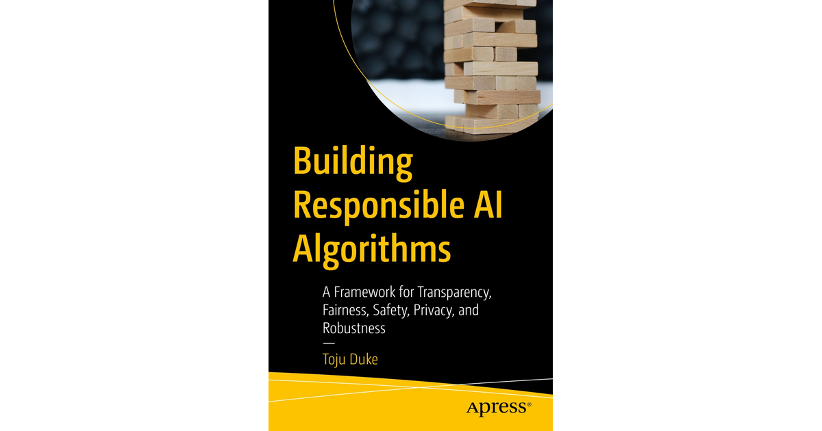 Building Responsible AI Algorithms: A Framework For Transparency ...