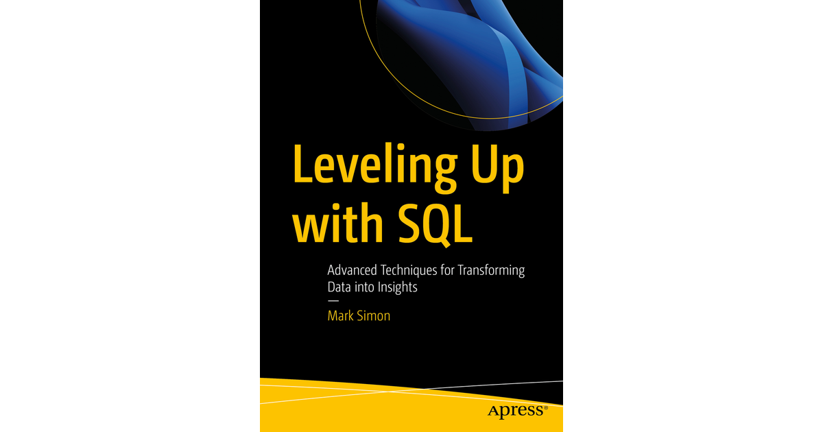 Leveling Up With SQL: Advanced Techniques For Transforming Data Into ...