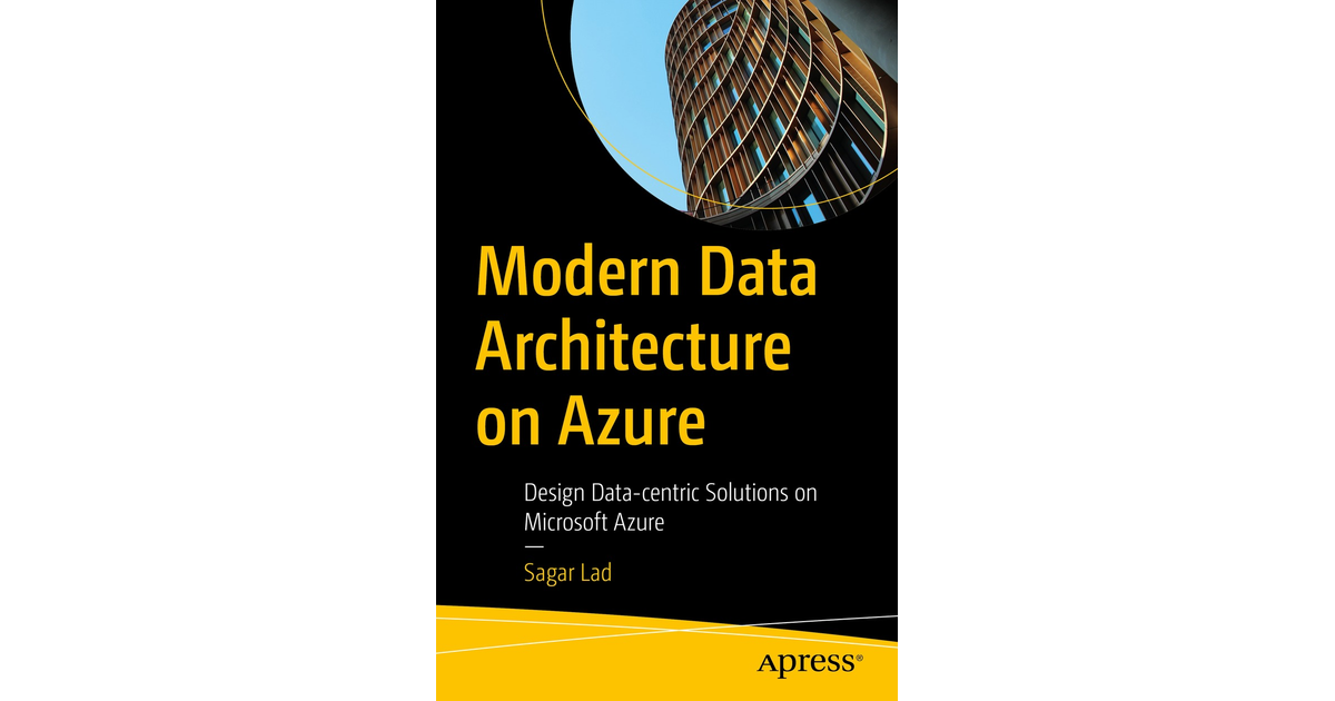 Modern Data Architecture On Azure: Design Data-centric Solutions On ...