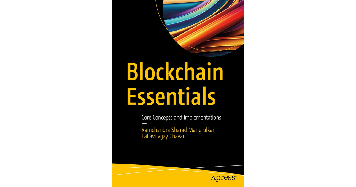 Blockchain Essentials: Core Concepts And Implementations[Book]