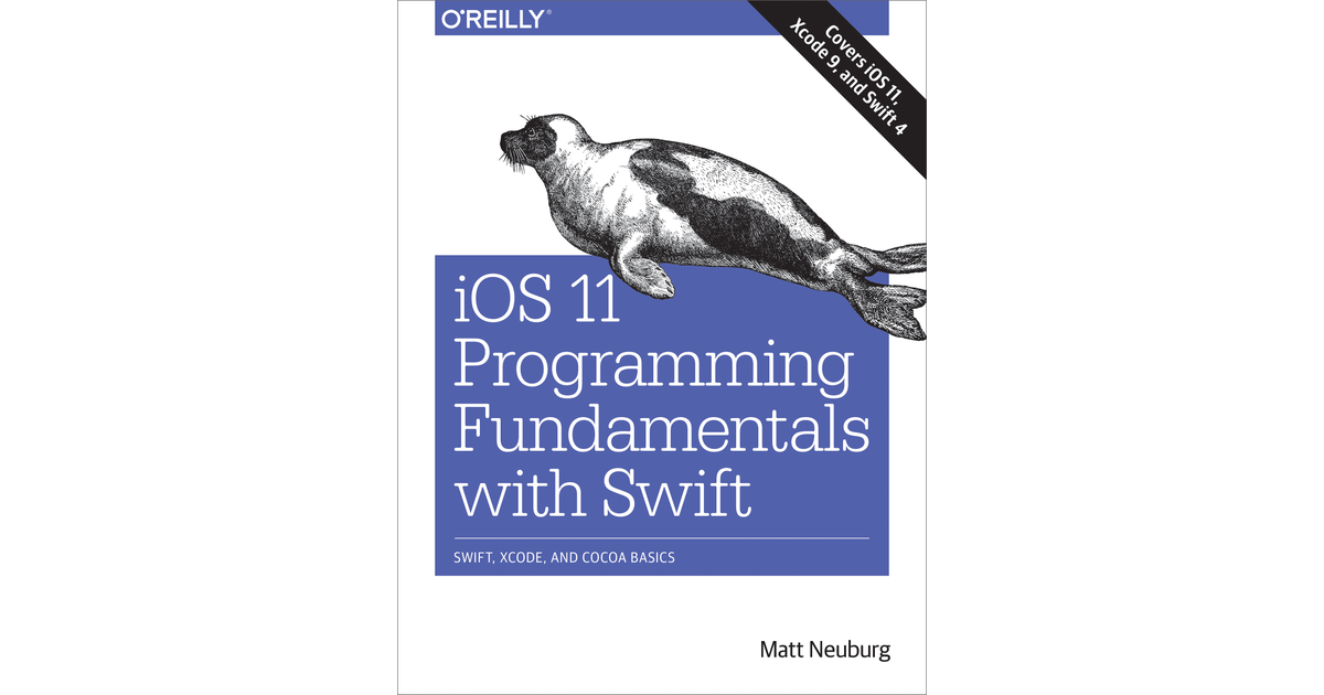 iOS 11 Programming Fundamentals with Swift [Book]