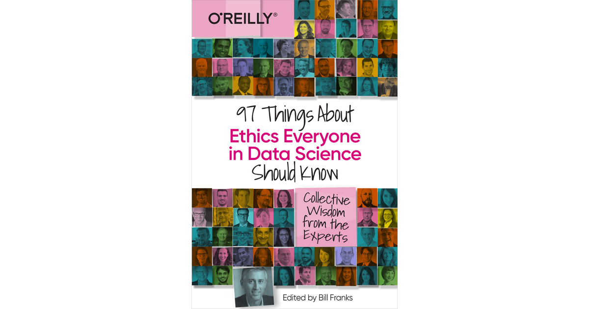 75 Data Science Does Not Need A Code Of Ethics 97 Things About Ethics Everyone In Data