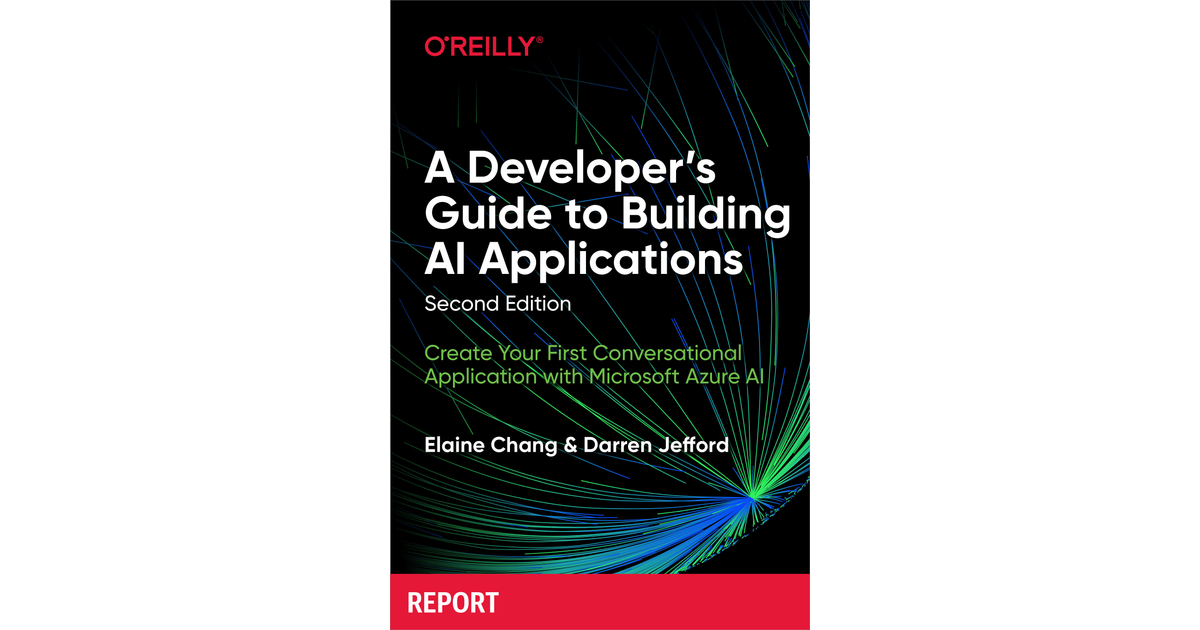 A Developer's Guide To Building AI Applications, 2nd Edition[Book]