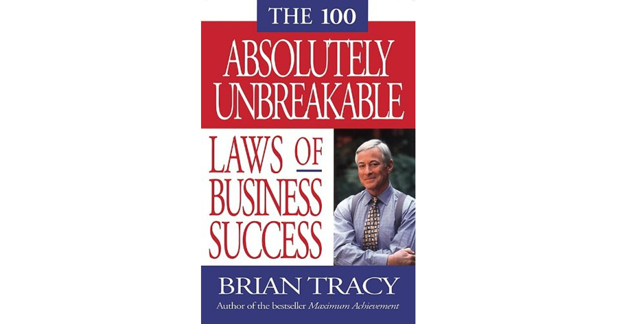 The 100 Absolutely Unbreakable: Laws Of Business Success[Book]