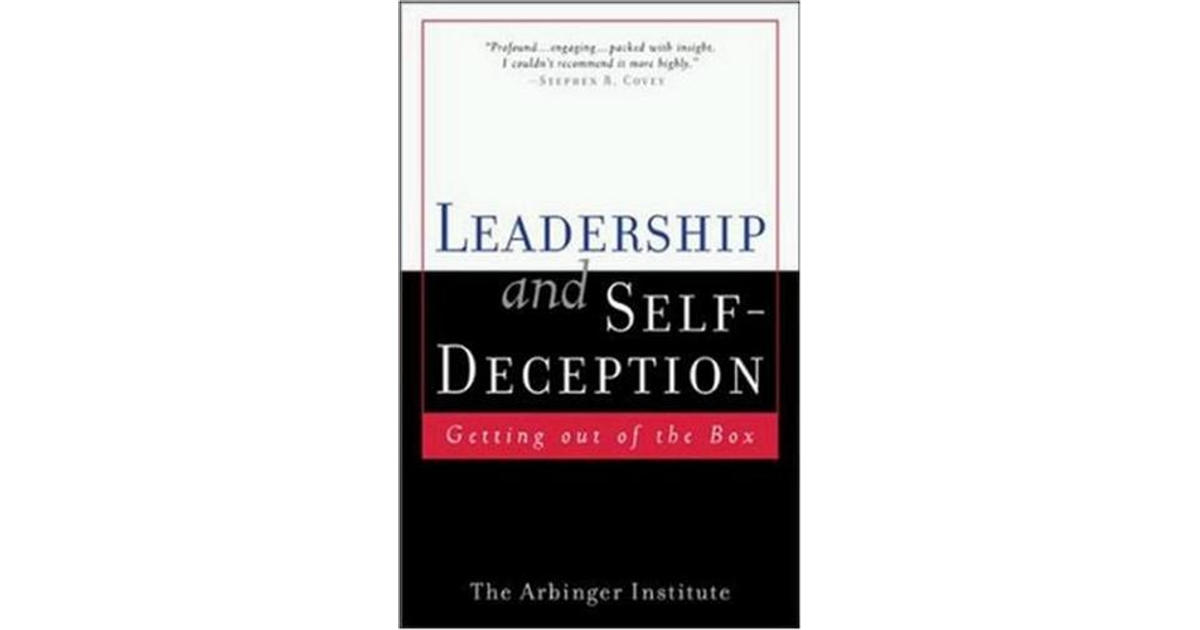 Leadership and Self-Deception: Getting Out of the Box[Book]