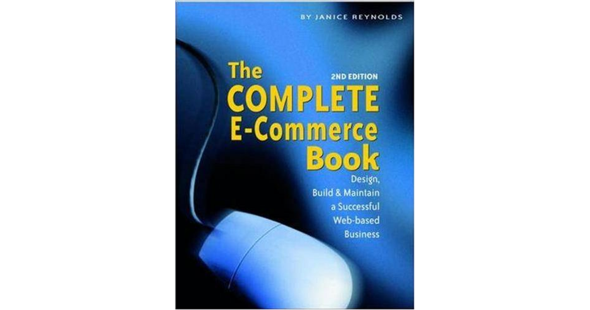 The Complete E-Commerce Book, 2nd Edition[Book]