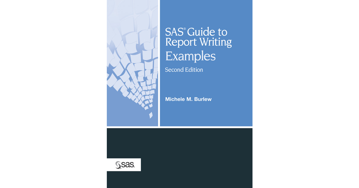 SAS Guide to Report Writing Examples Second Edition Book