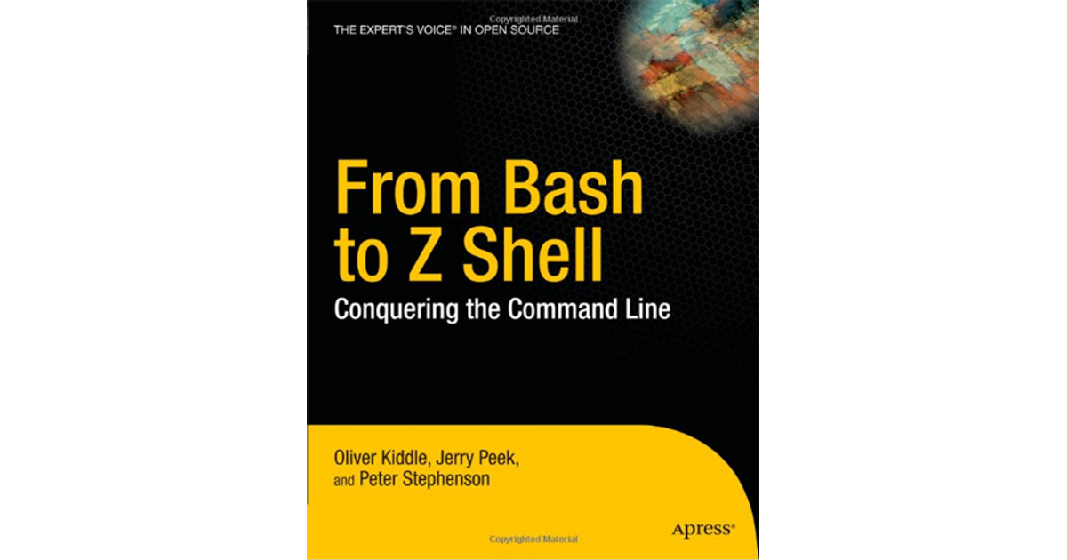 From Bash to Z Shell: Conquering the Command Line [Book]