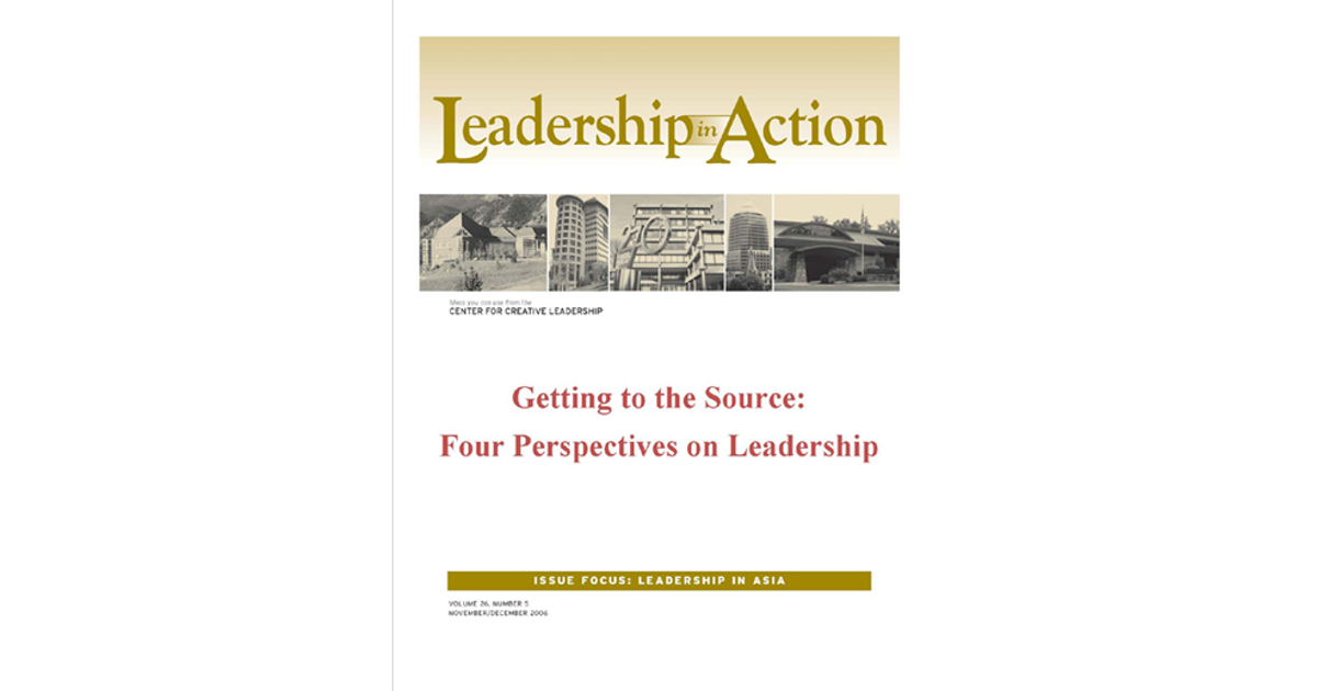 Leadership in Action: Getting to the Source: Four Perspectives on ...