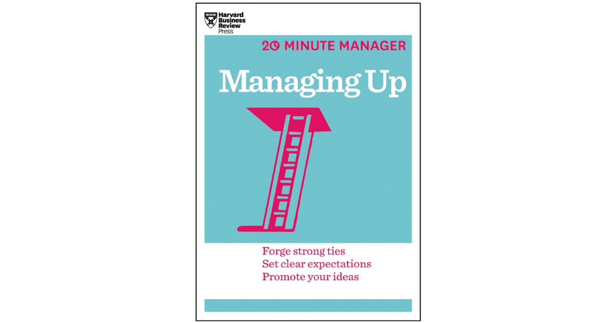 20-minute Manager--template - Managing Up (HBR 20-Minute Manager Series ...