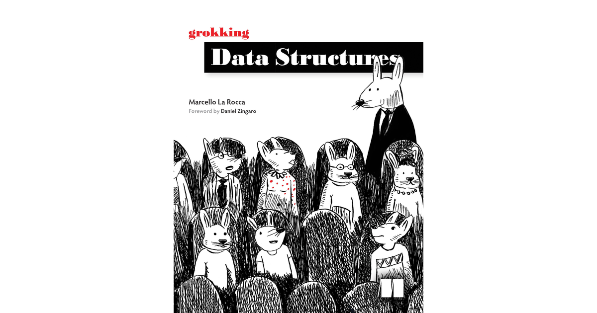 Grokking Data Structures - Grokking Data Structures [Book]