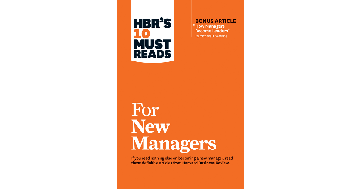 HBR's 10 Must Reads For New Managers (with Bonus Article “How Managers ...