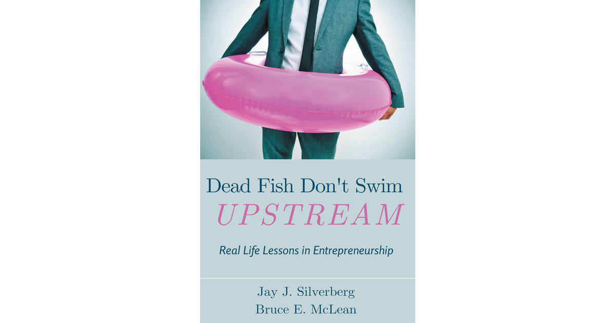 Dead Fish Don't Swim Upstream[Book]