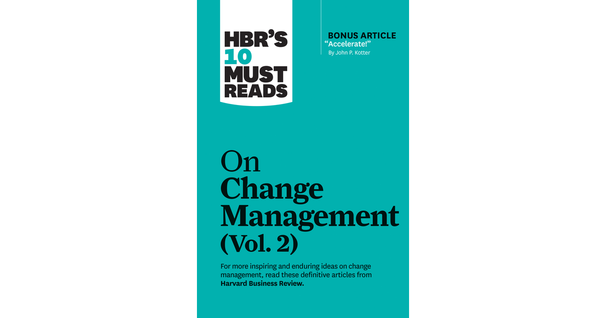 HBR's 10 Must Reads On Change Management, Vol. 2 (with Bonus Article ...