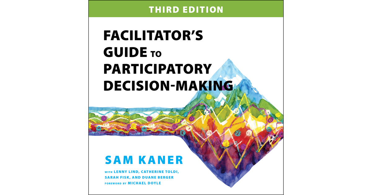 Facilitator’s Guide To Participatory Decision-Making, 3rd Edition [Video]