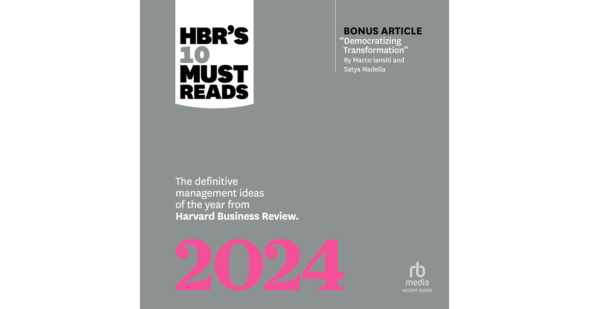 HBR's 10 Must Reads 2024 The Definitive Management Ideas of the Year