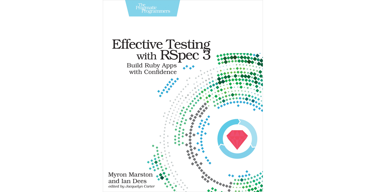 Effective Testing with RSpec 3 [Book]