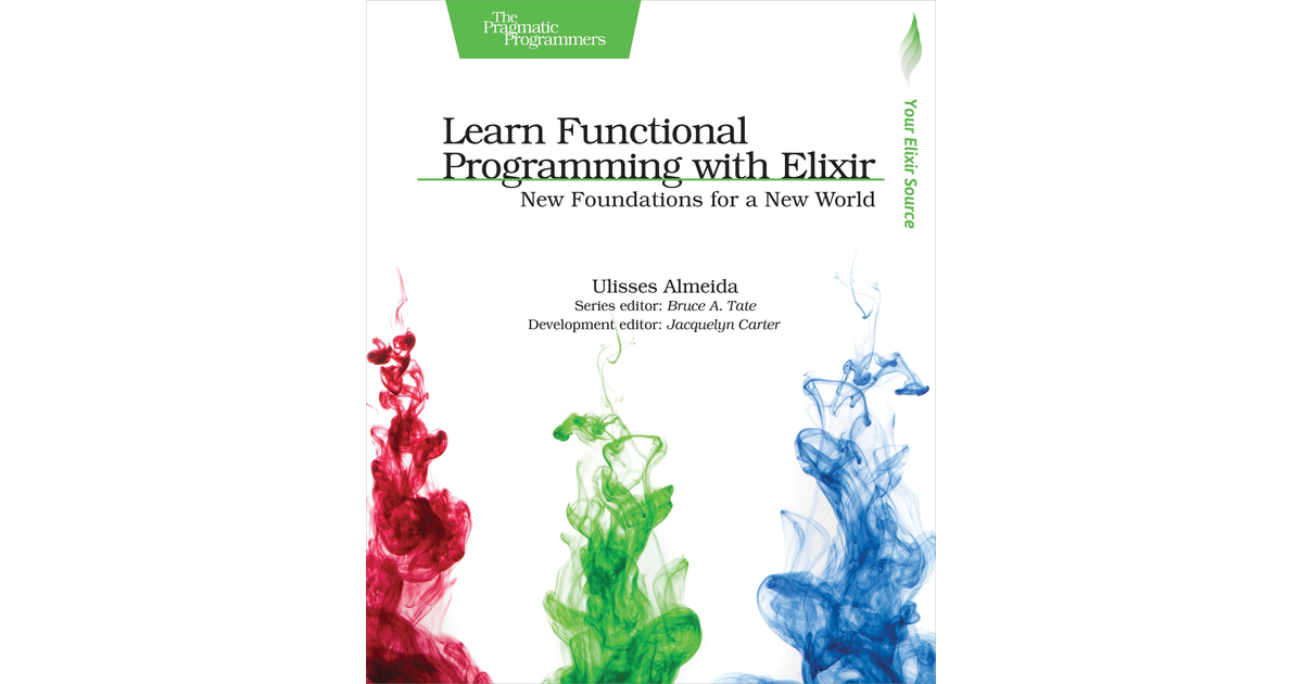 Learn Functional Programming With Elixir[Book]