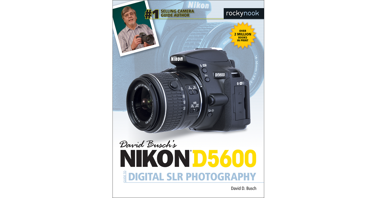 David Busch's Nikon D5600 Guide To Digital Slr Photography - (the