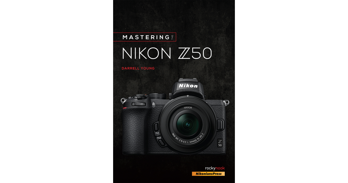 Mastering the Nikon D850 (The Mastering Camera Guide Series)