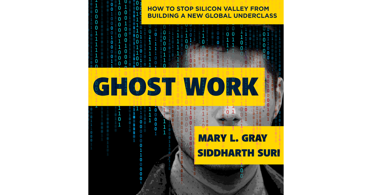 Ghost Work: How to Stop Silicon Valley from Building a New Global