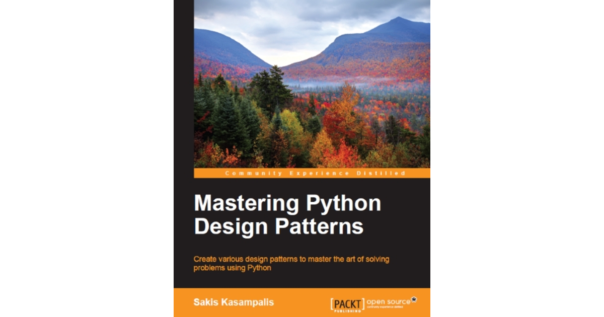 Mastering Python Design Patterns[Book]