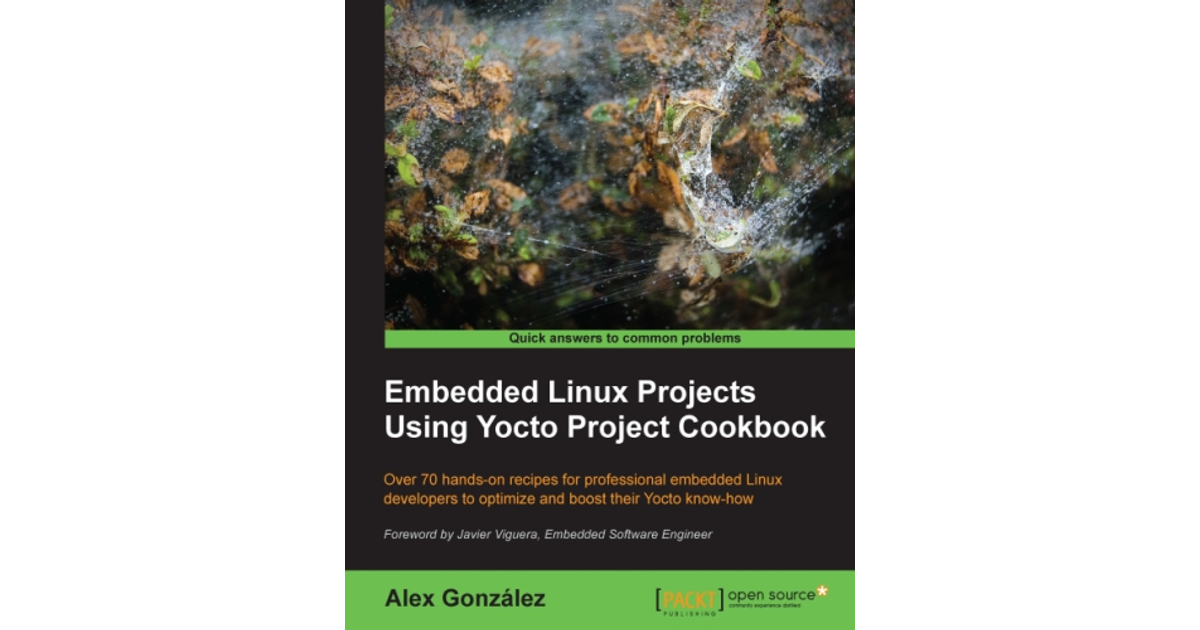 Embedded Linux Projects Using Yocto Project Cookbook[Book]