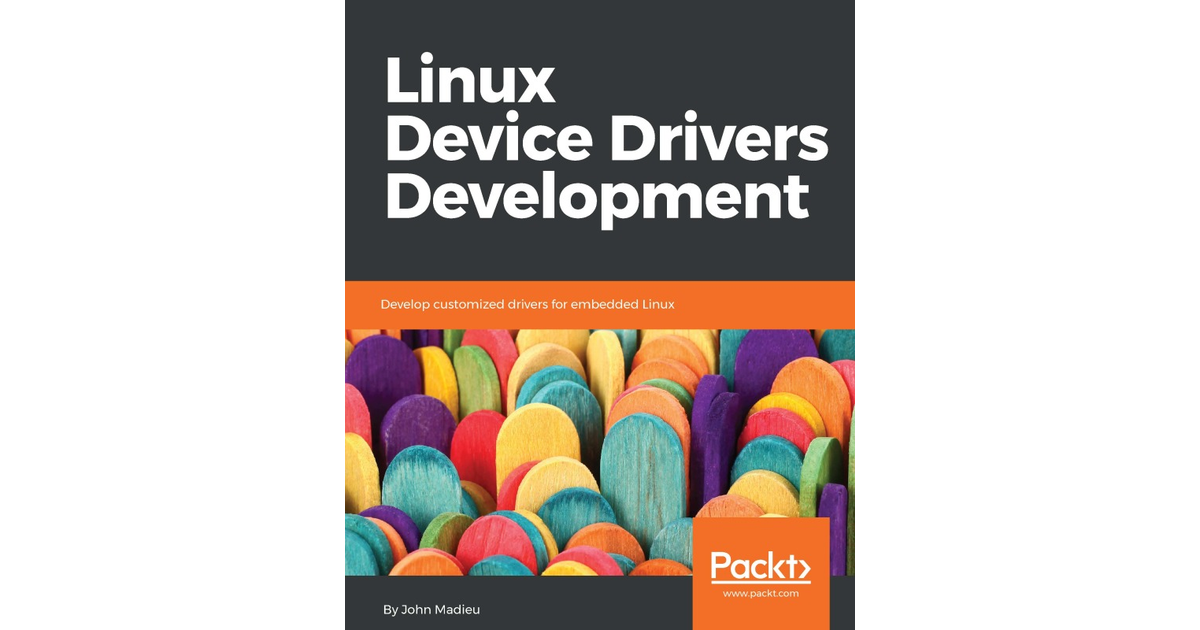 Linux Device Drivers Development [Book]