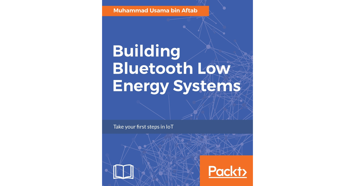 Building Bluetooth Low Energy Systems [Book]