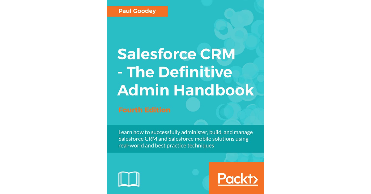 Salesforce CRM - The Definitive Admin Handbook - Fourth Edition[Book]