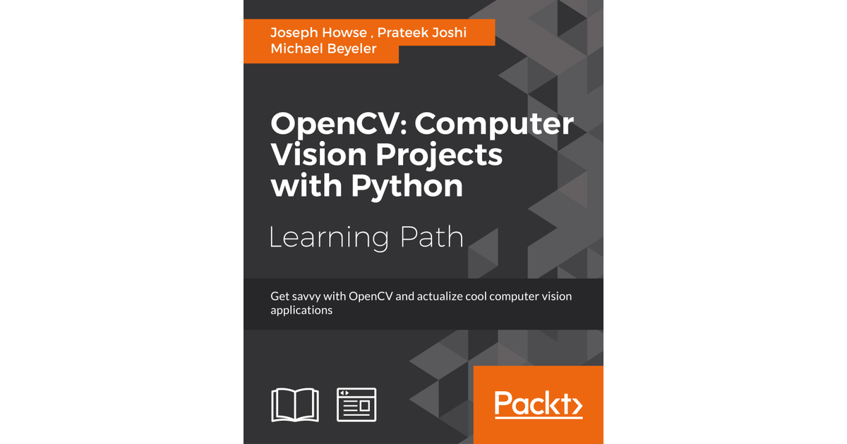 OpenCV: Computer Vision Projects With Python [Book]