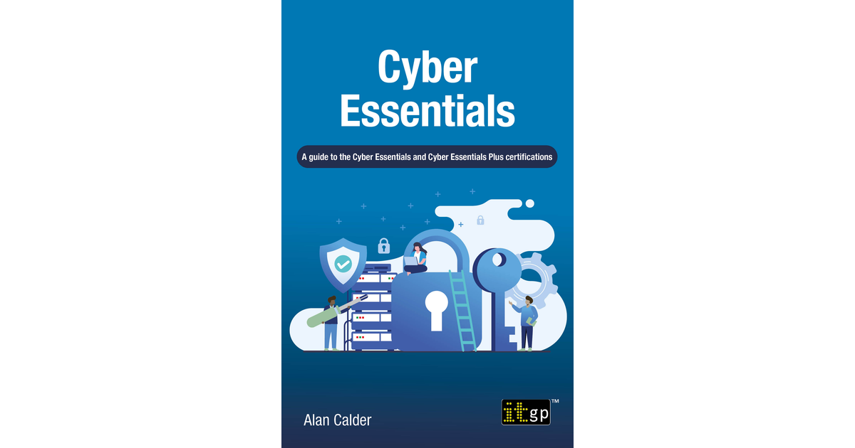 Cyber Essentials - A Guide To The Cyber Essentials And Cyber Essentials ...