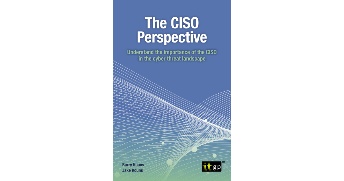 The CISO Perspective - Understand The Importance Of The CISO In The ...