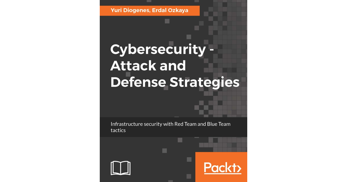 Cybersecurity - Attack and Defense Strategies[Book]