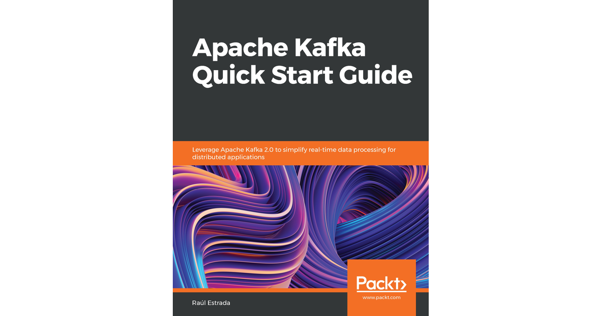 Apache Kafka Quick Start Guide [Book]