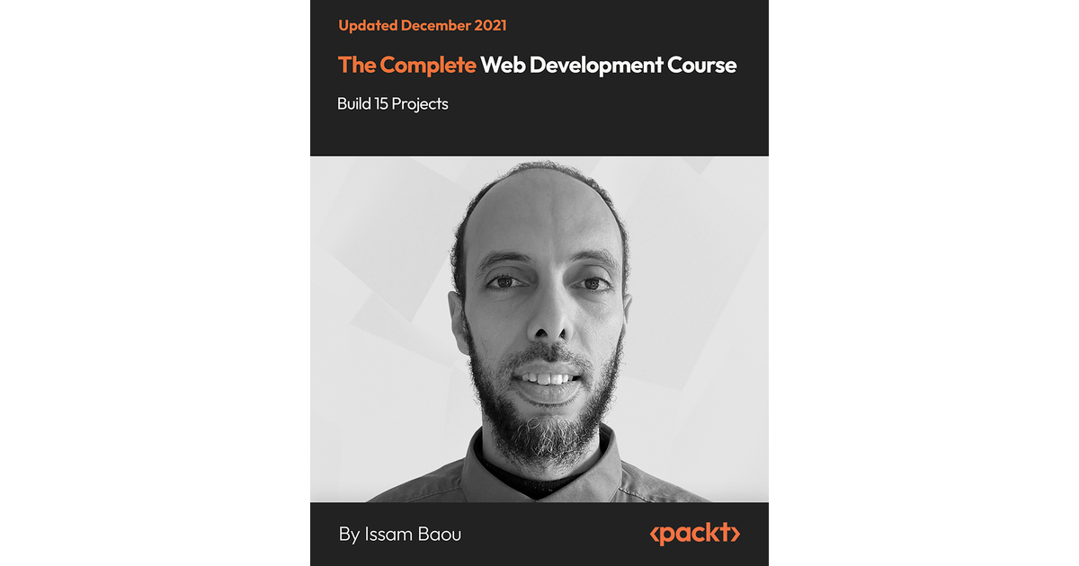 The Complete Web Development Course - Build 15 Projects [Video]