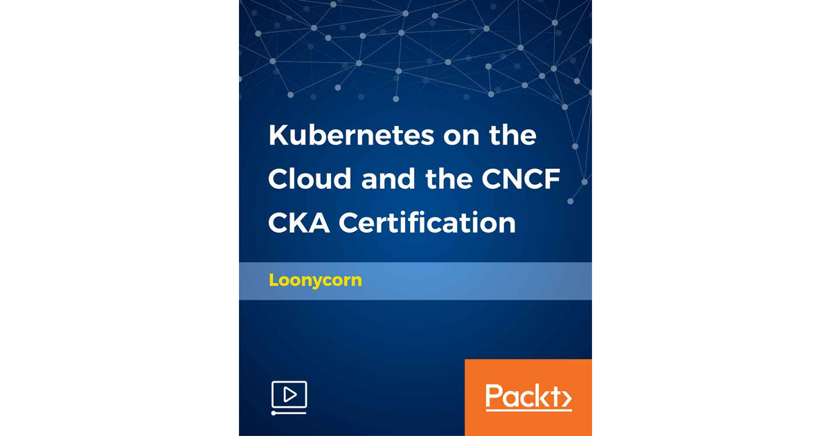 Kubernetes On The Cloud And The CNCF CKA Certification [Video]