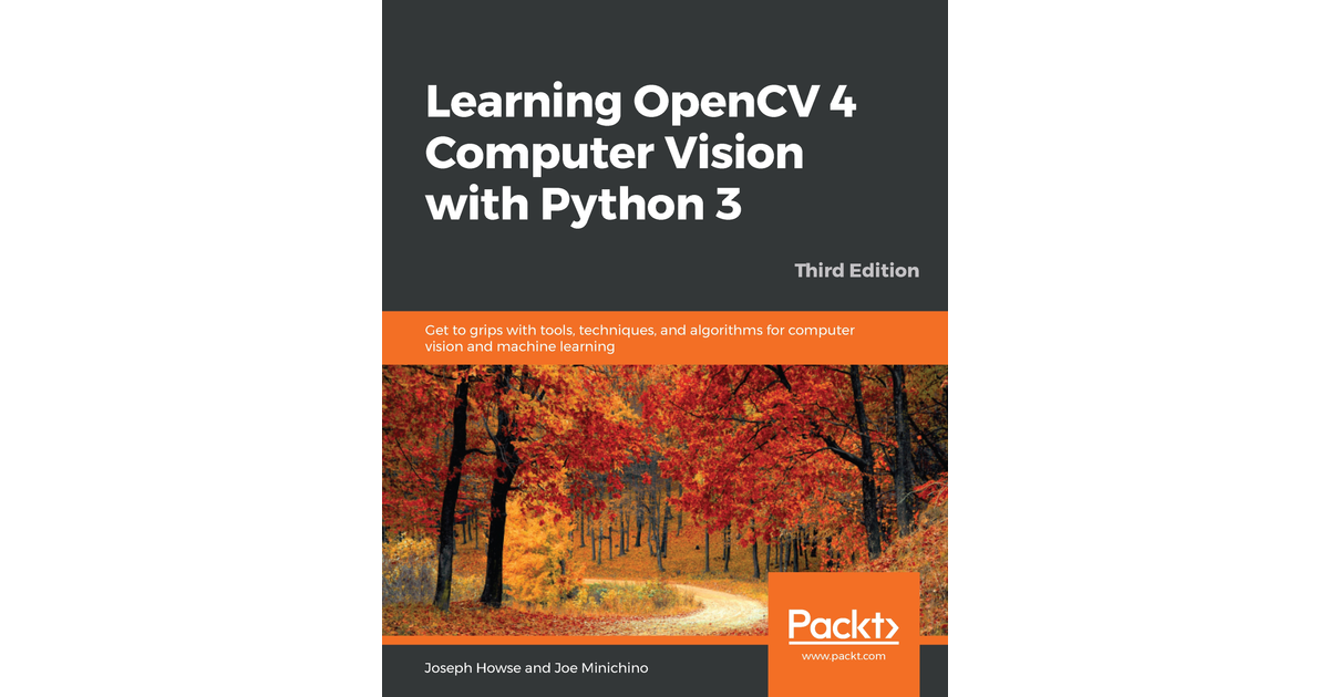 Learning OpenCV 4 Computer Vision With Python 3[Book]