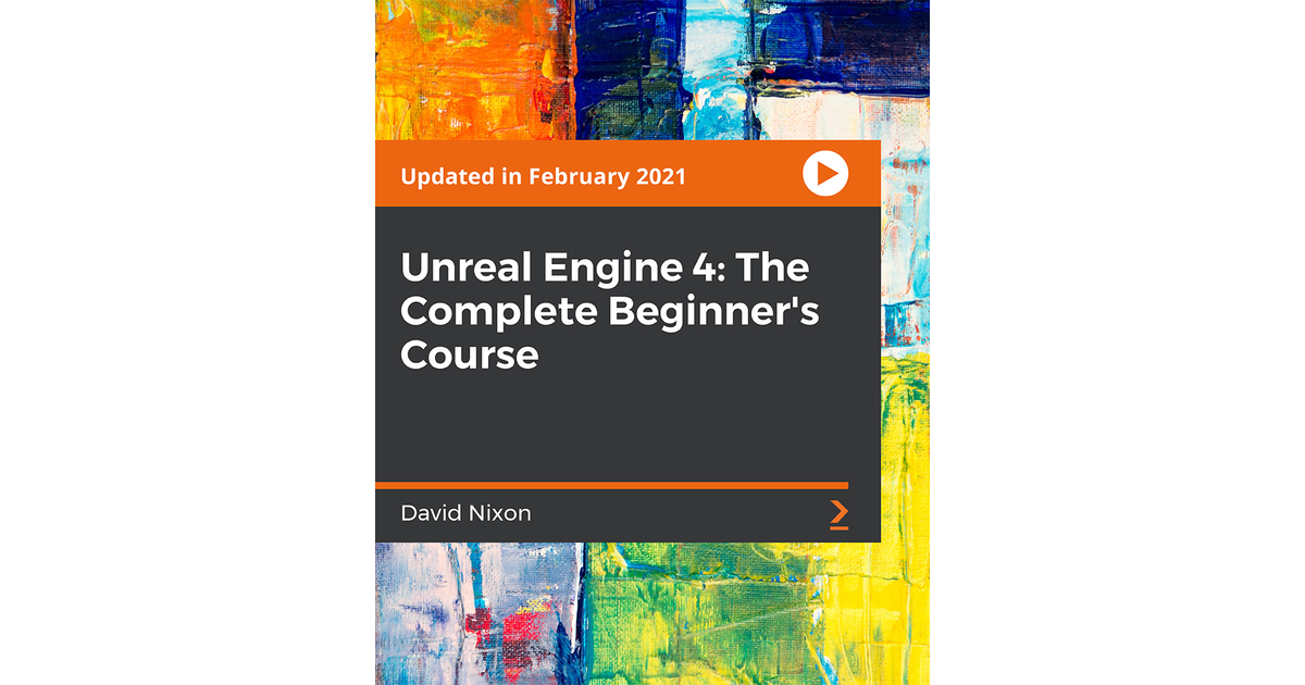 Unreal Engine 4: The Complete Beginner's Course[Video]