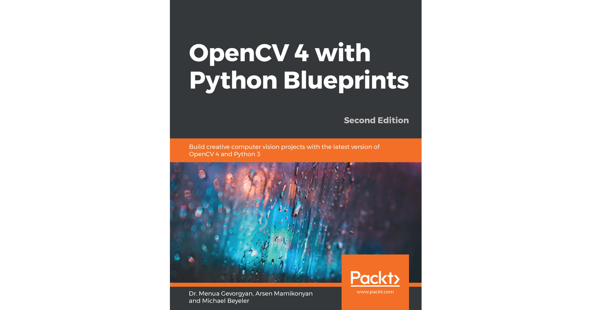 OpenCV 4 With Python Blueprints - Second Edition [Book]