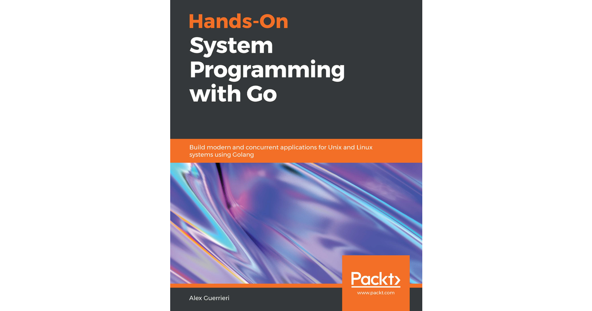 Hands-On System Programming with Go[Book]