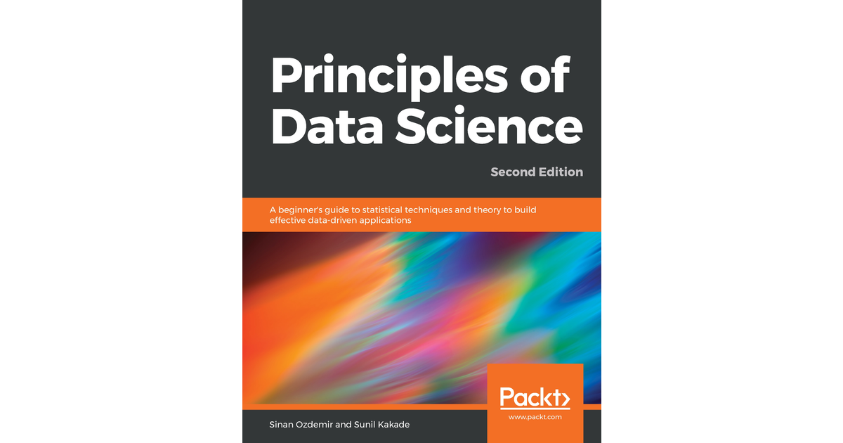 Principles of Data Science - Second Edition [Book]