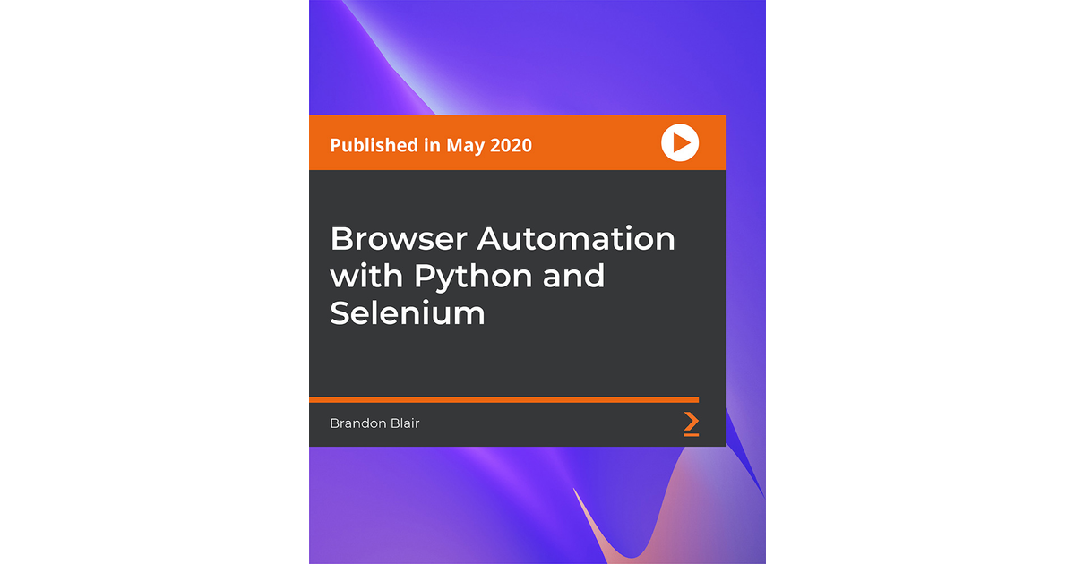 Browser Automation With Python And Selenium[Video]