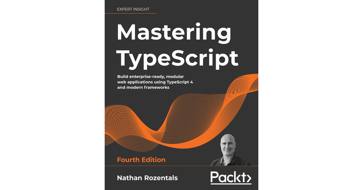 Mastering TypeScript Fourth Edition [Book]