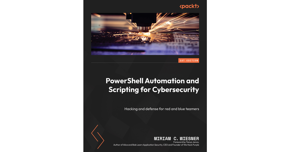 PowerShell Automation And Scripting For Cybersecurity[Book]