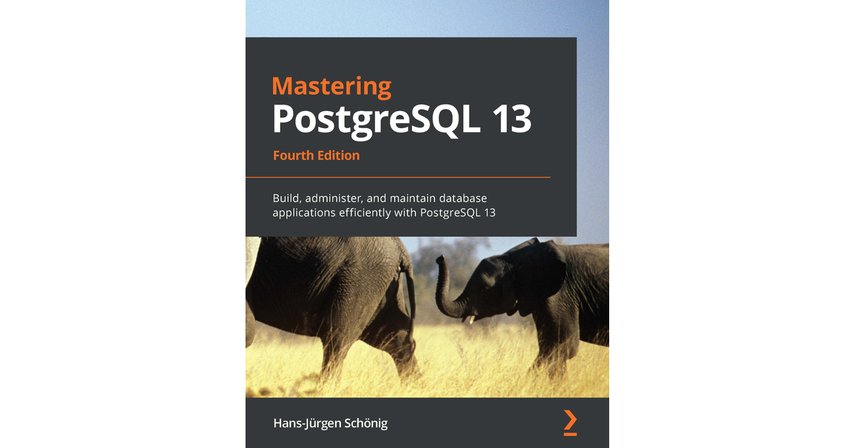 Mastering PostgreSQL 13 - Fourth Edition[Book]