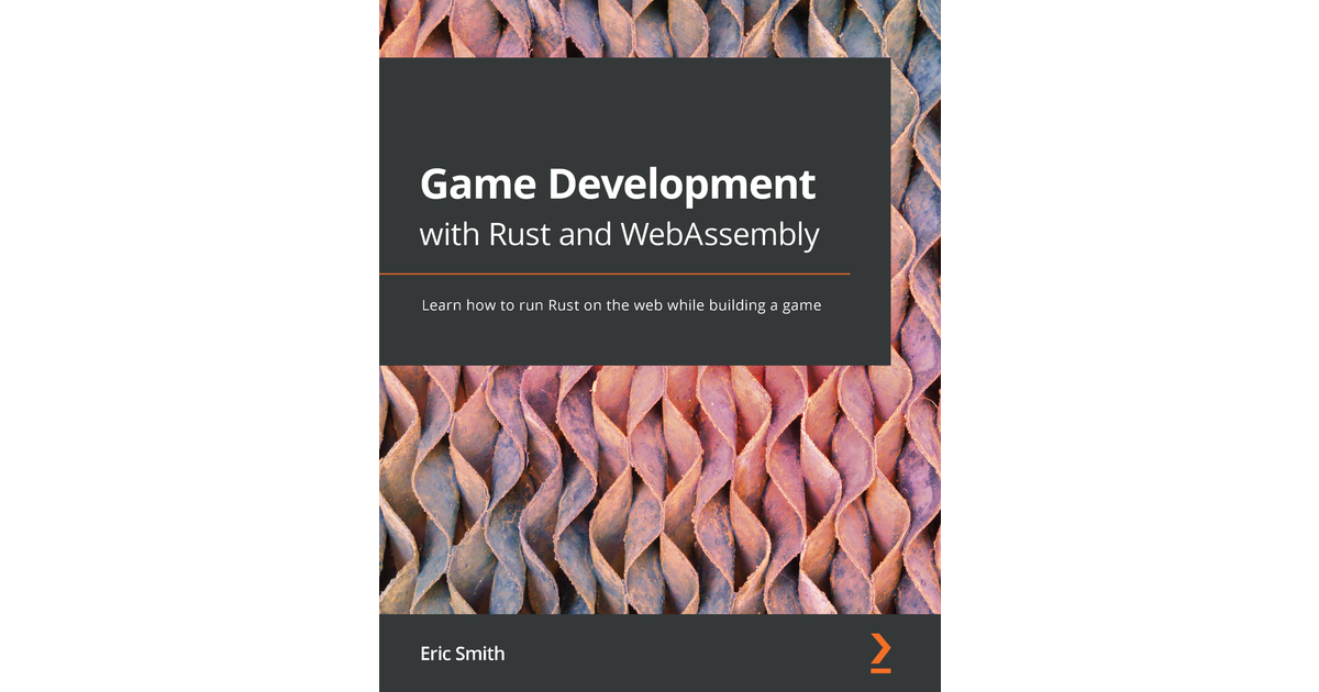 Game Development With Rust And WebAssembly[Book]