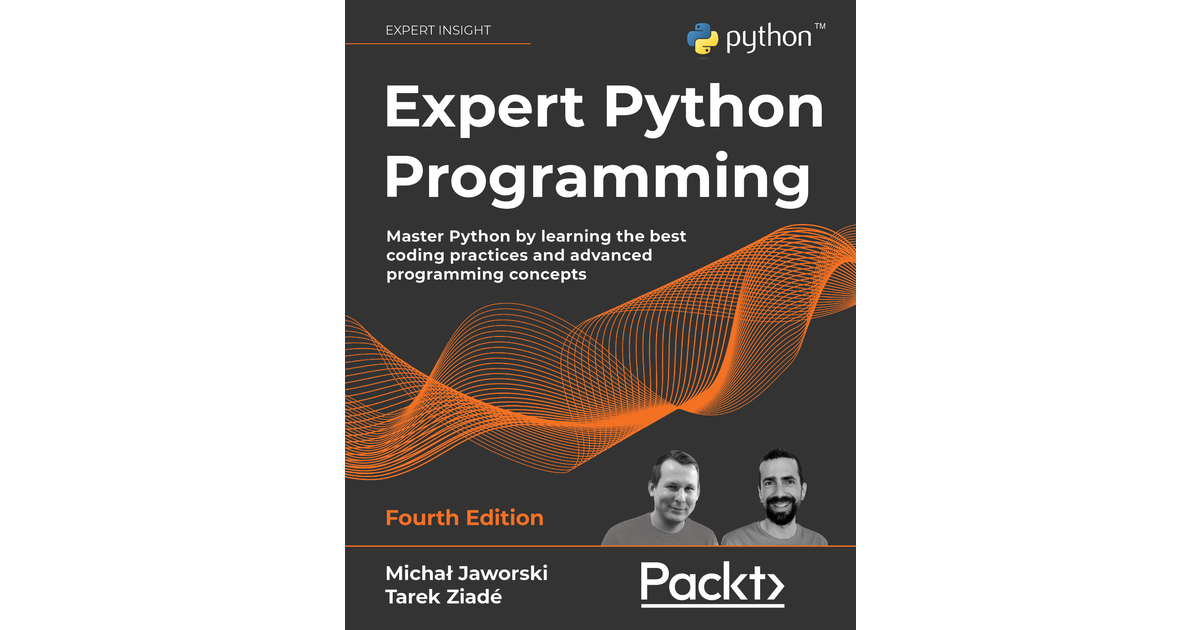 Expert Python Programming - Fourth Edition [Book]